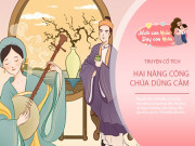 Nuôi con IQ EQ - Truyện cổ tích: Hai nàng công chúa dũng cảm