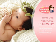 Nuôi con IQ EQ - 3 dấu hiệu thông minh ẩn sau thói quen mút ngón tay của trẻ sơ sinh