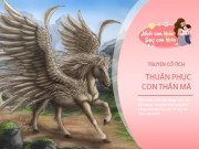 Nuôi con IQ EQ - Truyện cổ tích: Thuần phục con ngựa thần