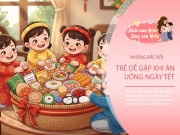 Nuôi con IQ EQ - Điểm danh những rắc rối dinh dưỡng mẹ Việt thường gặp ngày Tết và cách xử lý "trọn vẹn đôi đường"