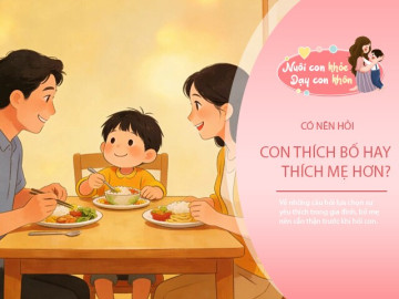 "Con thích bố hay mẹ hơn?" Câu hỏi tưởng vô hại nhưng khiến con phải “trả lời cho khéo” để không làm ai buồn