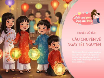 Truyện cổ tích: Lý giải Rằm tháng Giêng được gọi là tết Nguyên tiêu
