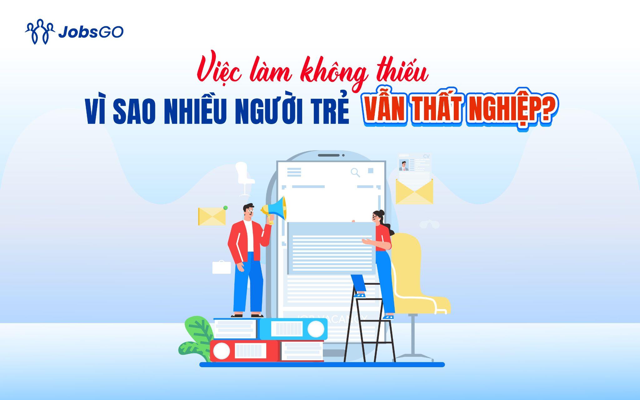 Việc làm không thiếu, vì sao nhiều người trẻ vẫn thất nghiệp? - 1