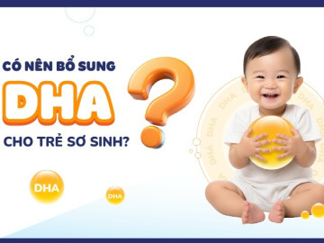 Có nên bổ sung DHA cho trẻ sơ sinh?