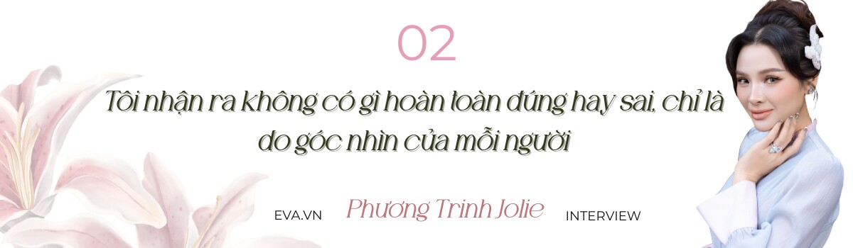 Phương Trinh Jolie: amp;#34;Tôi xem những lời nói tiêu cực như món quà, nếu không đúng có quyền không nhậnamp;#34; - 4