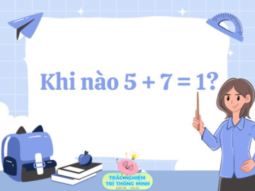 Câu đố Toán học nếu trả lời đúng, bạn lọt top 1% người thông minh nhất: Khi nào 5 + 7 = 1?