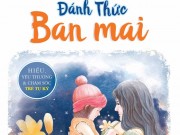 Xem & Đọc - "Đánh thức ban mai": Tâm sự đẫm nước mắt của bố mẹ có con tự kỷ
