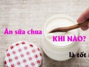 Sức khỏe - "Thời điểm vàng" nên ăn sữa chua để có tác dụng tốt nhất, nhiều người chưa biết