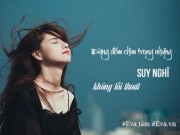 Eva tám - Đàn bà bỏ gì thì bỏ, nhất định không được bỏ rơi mình
