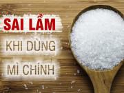 Sức khỏe - 6 kiêng kỵ khi dùng mì chính nhất định phải nhớ để không "rước bệnh" vào người