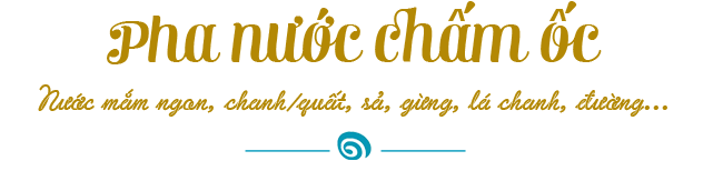 Trời chợt lạnh, mách chị em mẹo luộc ốc giòn giòn, pha nước chấm ngon ai ăn cũng sướng - 6