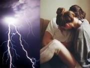 Yêu - Không nên "yêu" khi... trời mưa gió, sấm sét?