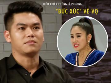 Chồng Lê Phương nói thẳng: Chưa bao giờ thấy người nào vô lý như vợ tôi!