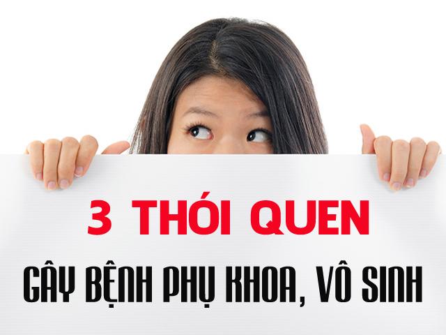 Phụ nữ có thể bị bệnh phụ khoa, vô sinh, nếu còn giữ 3 thói quen cực kỳ tai hại