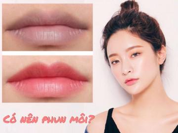 Muốn phun môi thẩm mỹ, chị em phải nằm lòng tất cả những điều này