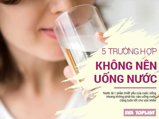 5 thời điểm dù khát cháy cổ cũng đừng bao giờ nên uống nước