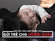 Clip Eva - 4 điểm then chốt cần tuyệt đối lưu ý trước khi gửi con nhờ người thân quen trông hộ