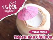 Clip Eva - Cách làm thạch dừa ngon mát ăn chơi đã đời ngày hè