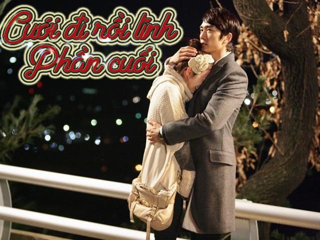 Cưới đi rồi tính (Phần cuối)