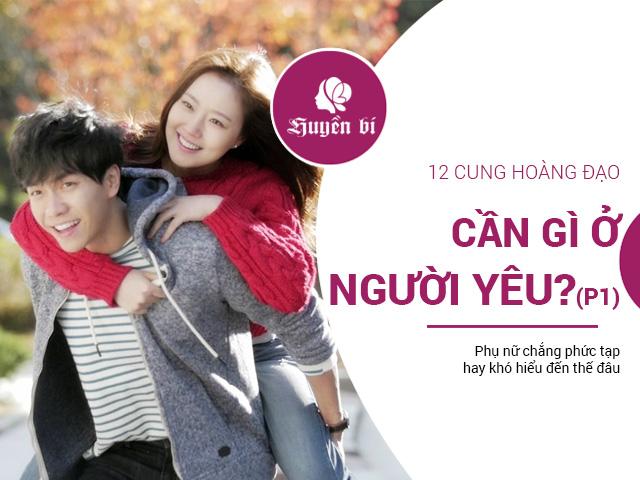 12 cung hoàng đạo nữ cần gì ở người yêu? (P.1)