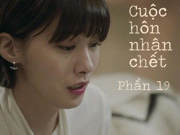 Cuộc hôn nhân chết (Phần 19)