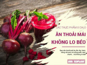 Làm đẹp - Top những thực phẩm 0 calo, ăn bao nhiêu cũng không sợ béo