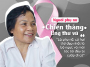 Sức khỏe - “Là phụ nữ, có hai thứ đẹp nhất là bộ ngực và mái tóc, tôi đều bị cướp đi cả”