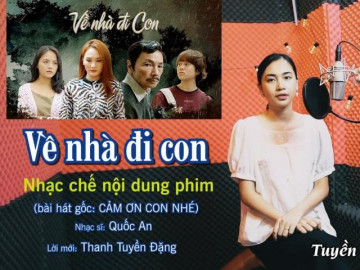 Nhạc chế “Về nhà đi con” gây sốt cộng đồng mạng