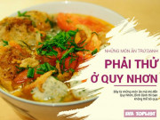 Xem ăn chơi - Du lịch Quy Nhơn mà không thử những món ăn này thì chuyến đi coi như phí