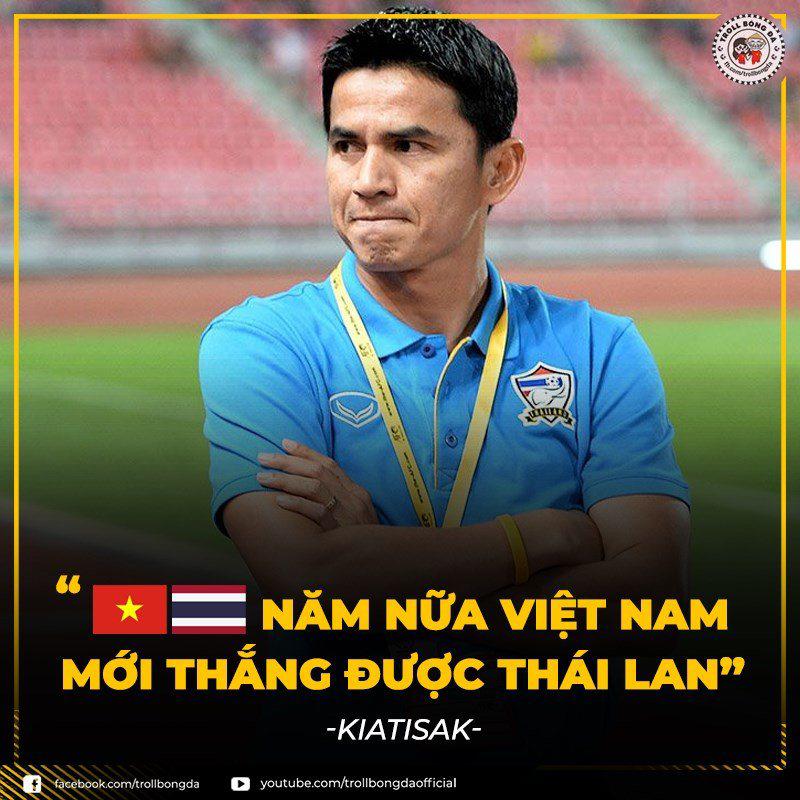 Phát biểu '10 năm nữa Việt nam mới thắng được Thái Lan' năm nào của cựu danh thủ Kiatisak. 
