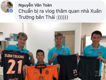 Văn Toàn tung vlog đầu tay, đưa fan đi thăm phòng Xuân Trường ở Thái Lan