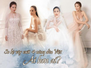 Thời trang - Đọ váy cưới của 4 nàng dâu đình đám showbiz Việt: Người sexy ngạt thở, người ngọt ngào cuốn hút