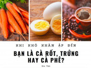 Eva tám - Câu chuyện đáng suy ngẫm: Khi khó khăn ập đến, bạn là cà rốt, trứng hay cà phê?