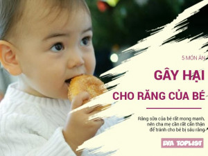 5 món ăn ngon là thủ phạm làm hỏng răng sữa của bé