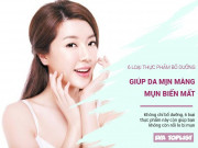 Làm đẹp - 6 loại thực phẩm bổ dưỡng giúp da mịn màng, mụn biến mất