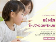 Clip Eva - 5 loại thực phẩm chứa hàm lượng dinh dưỡng cao, cực tốt cho sự phát triển của trẻ.