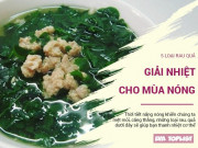 Bếp Eva - Điểm danh 5 loại rau, quả giúp bạn thanh nhiệt cơ thể trong những ngày nắng hè