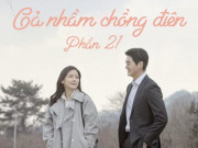 Gả nhầm chồng điên (Phần 21)