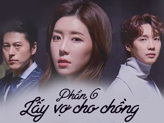 Lấy vợ cho chồng (Phần 6)