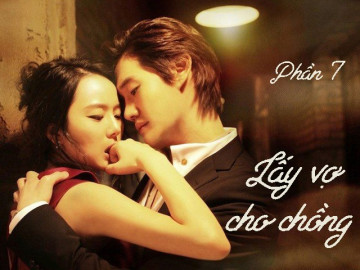 Lấy vợ cho chồng (Phần 7)