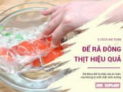 Clip Eva - 5 cách đơn giản giúp rã đông thịt vừa nhanh vừa an toàn trong mùa hè