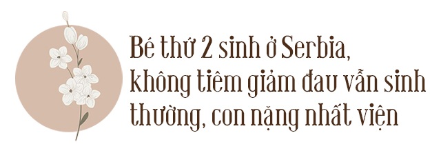 Mẹ Việt đi đẻ ở Serbia, sinh thường không thuốc giảm đau, con to nhất bệnh viện - 7