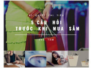 Eva tám - Ví thì xẹp mà nhìn gì cũng muốn mua, nằm lòng 5 câu hỏi để không hối hận khi shopping