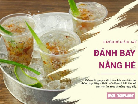 Đánh bay nắng hè với 5 món đồ giải khát nên mua ngay trong chuỗi ngày nóng bức