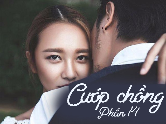 Cướp chồng (Phần 14)