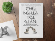 Sách hay - Học cách làm cuộc sống trở nên hạnh phúc hơn với sách "Chủ nghĩa tối giản"