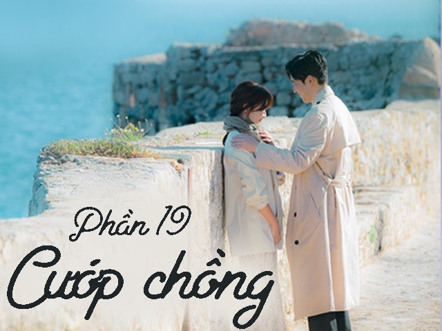 Cướp chồng (Phần 19)