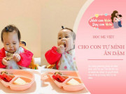 Làm mẹ - Mẹ Việt cho con ăn dặm Baby Led Weaning ai cũng cản, 3 tháng sau kết quả bất ngờ