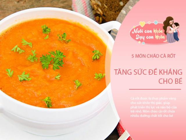 Cà rốt ngon ngọt lại quá tốt cho trẻ: Cách nấu 5 món cháo cà rốt ăn dặm