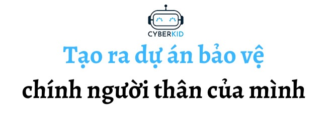 Gặp 9X Việt đầu tiên tạo amp;#34;hàng ràoamp;#34; bảo vệ trẻ em trên không gian mạng - 4